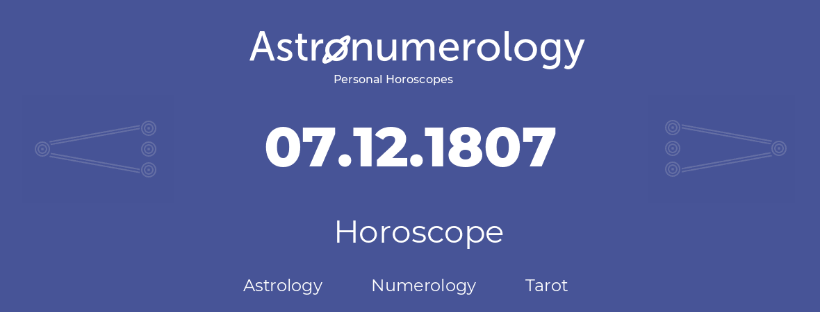 Horoscope for birthday (born day): 07.12.1807 (December 07, 1807)