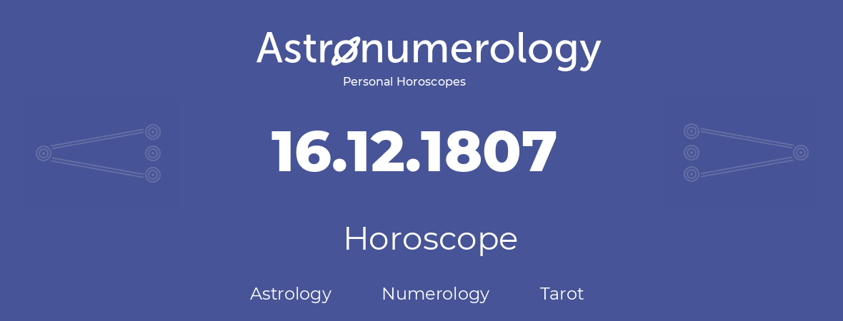 Horoscope for birthday (born day): 16.12.1807 (December 16, 1807)