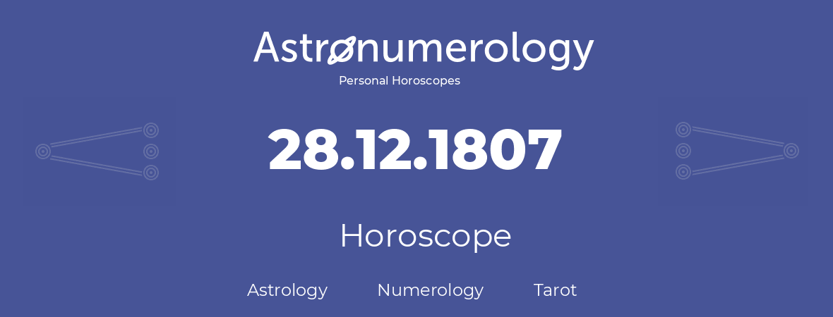 Horoscope for birthday (born day): 28.12.1807 (December 28, 1807)