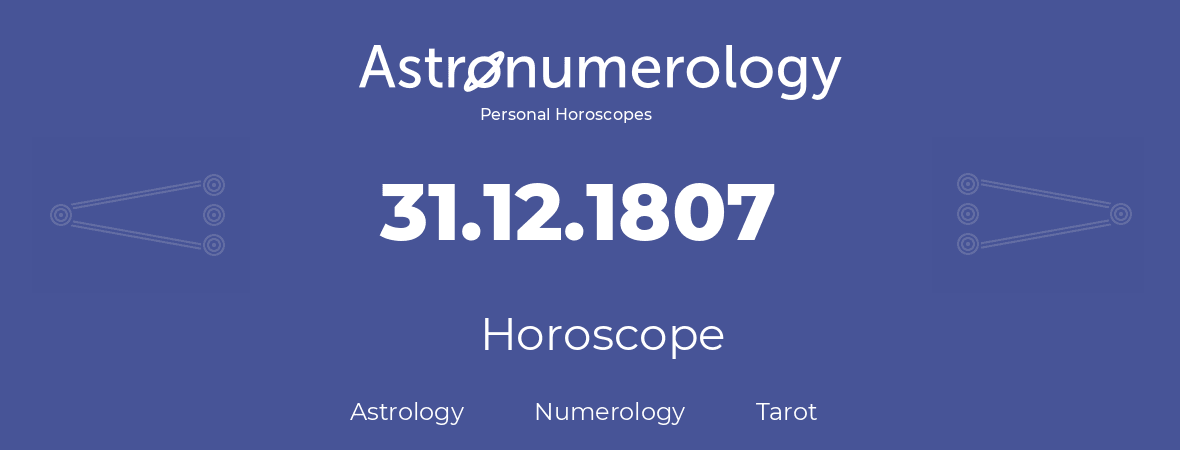 Horoscope for birthday (born day): 31.12.1807 (December 31, 1807)