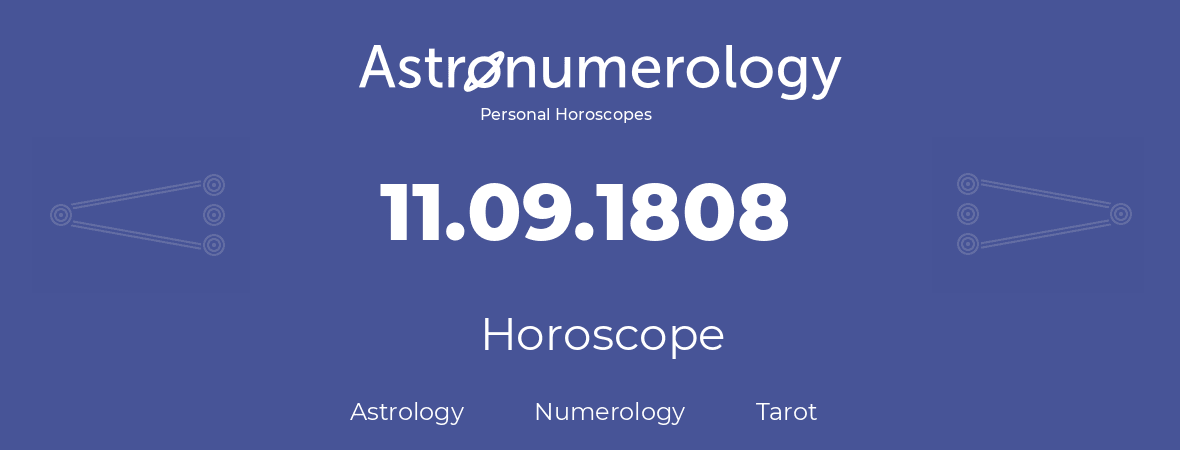 Horoscope for birthday (born day): 11.09.1808 (September 11, 1808)