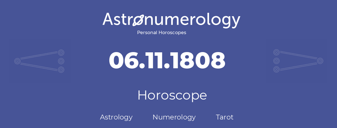 Horoscope for birthday (born day): 06.11.1808 (November 6, 1808)