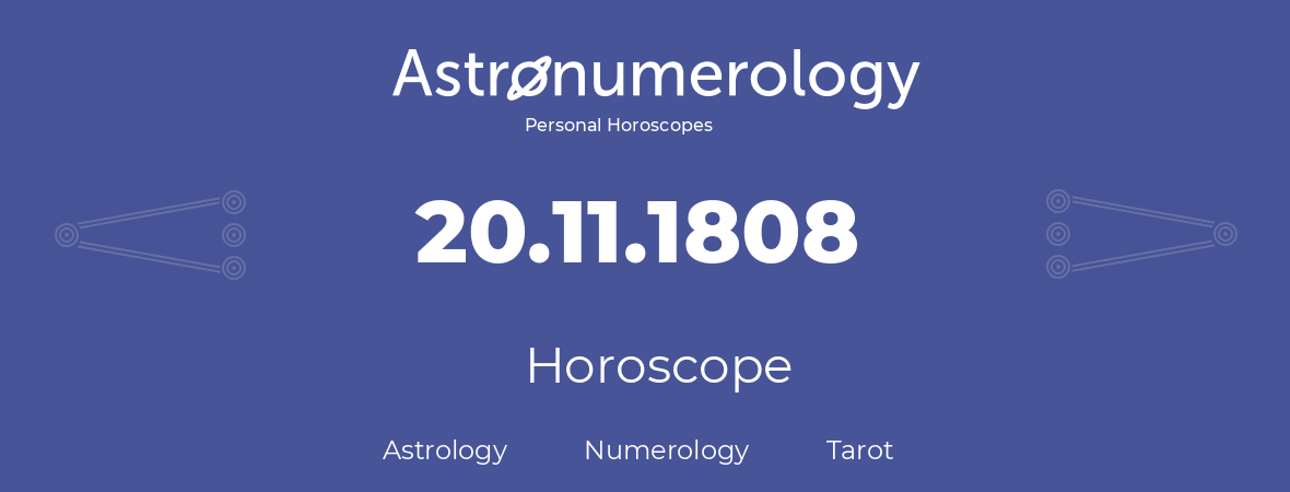 Horoscope for birthday (born day): 20.11.1808 (November 20, 1808)