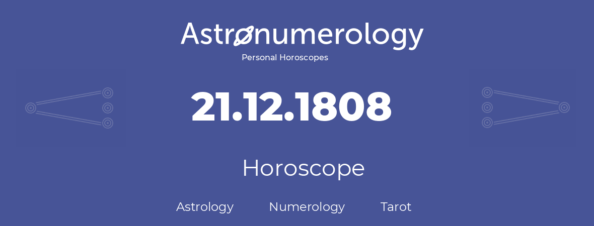 Horoscope for birthday (born day): 21.12.1808 (December 21, 1808)
