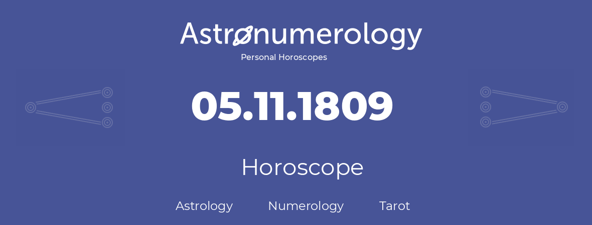 Horoscope for birthday (born day): 05.11.1809 (November 05, 1809)
