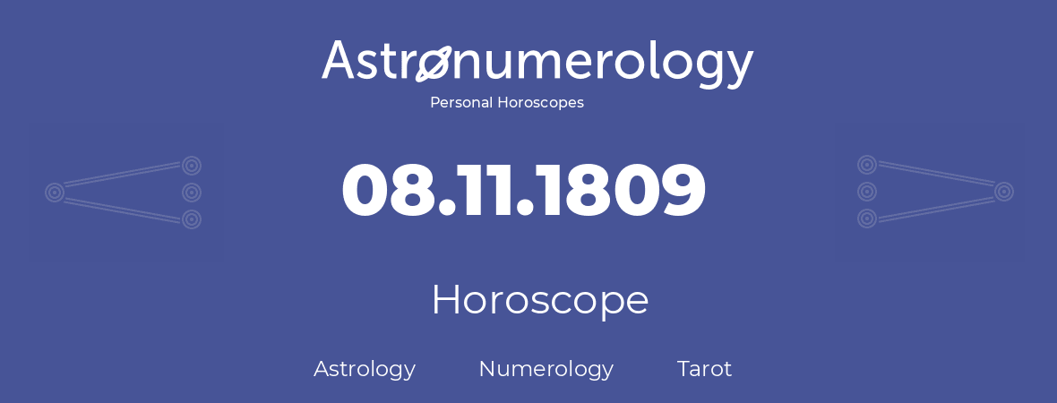 Horoscope for birthday (born day): 08.11.1809 (November 08, 1809)