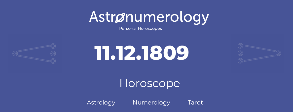 Horoscope for birthday (born day): 11.12.1809 (December 11, 1809)