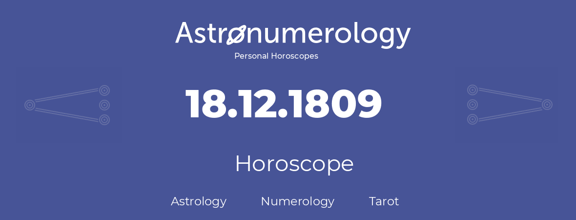 Horoscope for birthday (born day): 18.12.1809 (December 18, 1809)