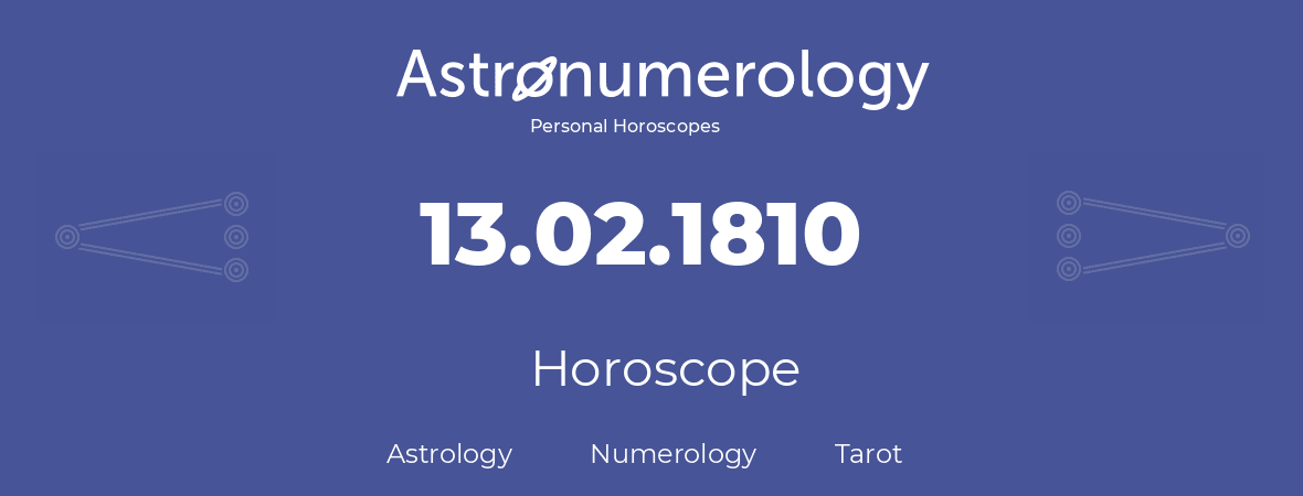 Horoscope for birthday (born day): 13.02.1810 (February 13, 1810)