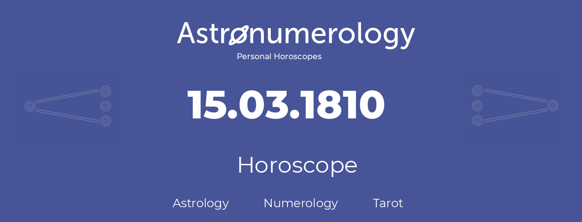 Horoscope for birthday (born day): 15.03.1810 (March 15, 1810)