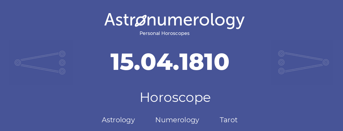 Horoscope for birthday (born day): 15.04.1810 (April 15, 1810)