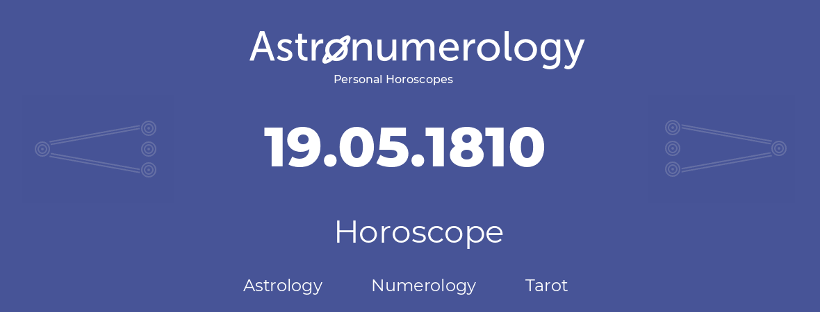 Horoscope for birthday (born day): 19.05.1810 (May 19, 1810)
