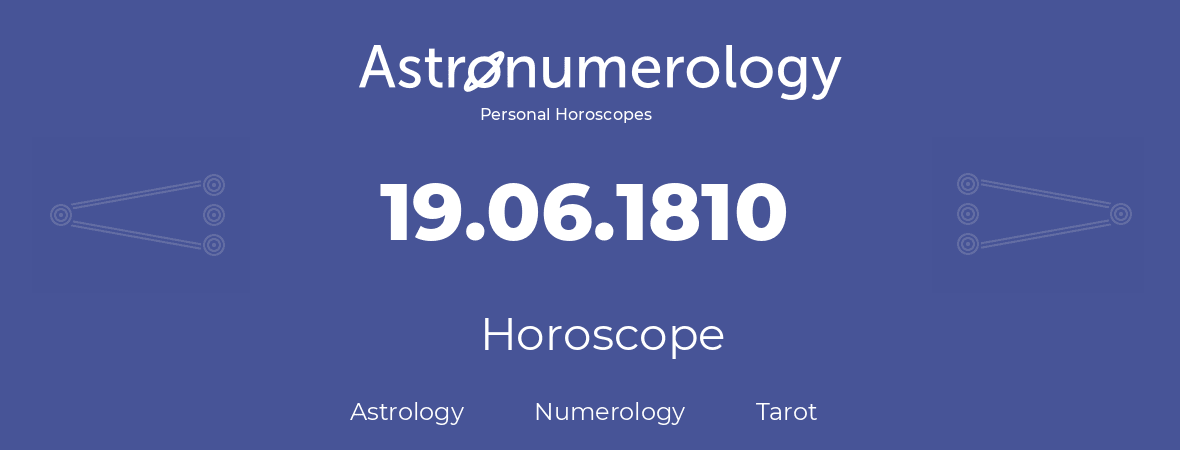 Horoscope for birthday (born day): 19.06.1810 (June 19, 1810)