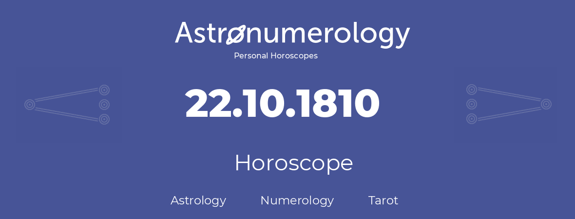 Horoscope for birthday (born day): 22.10.1810 (Oct 22, 1810)