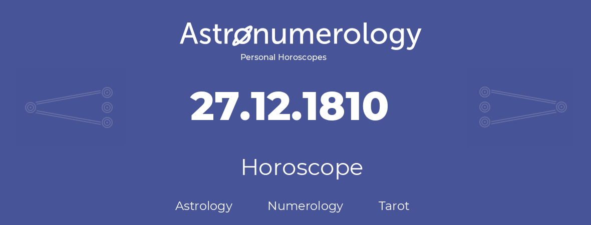 Horoscope for birthday (born day): 27.12.1810 (December 27, 1810)