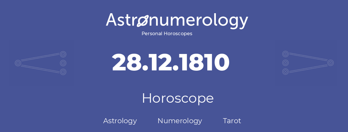 Horoscope for birthday (born day): 28.12.1810 (December 28, 1810)
