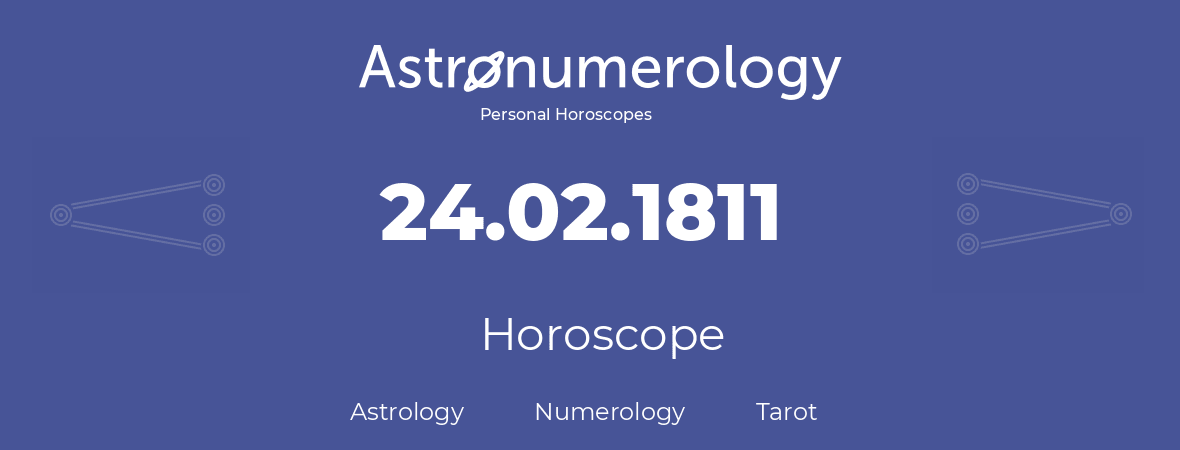 Horoscope for birthday (born day): 24.02.1811 (February 24, 1811)