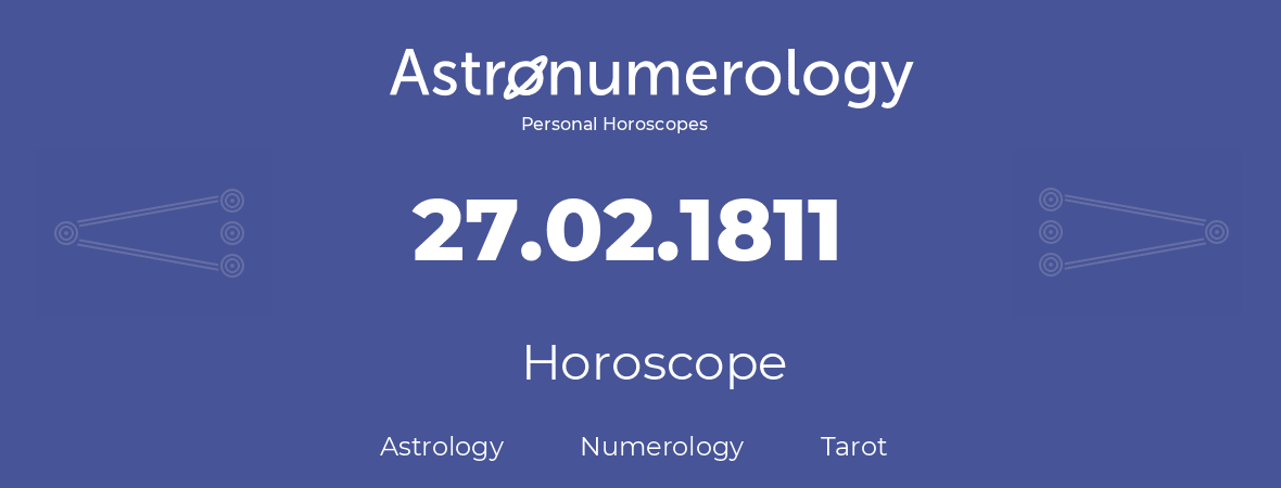 Horoscope for birthday (born day): 27.02.1811 (February 27, 1811)