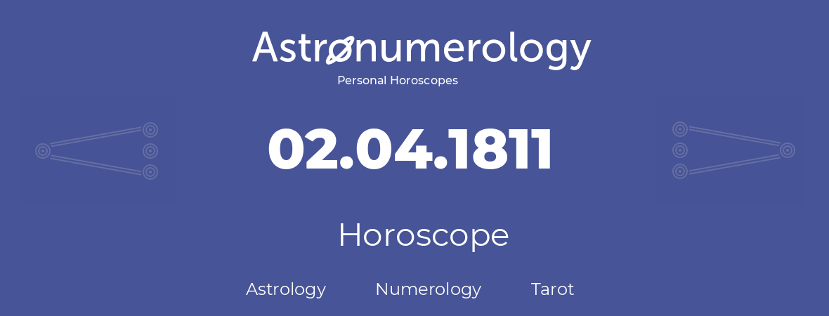 Horoscope for birthday (born day): 02.04.1811 (April 02, 1811)