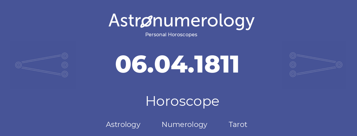 Horoscope for birthday (born day): 06.04.1811 (April 6, 1811)
