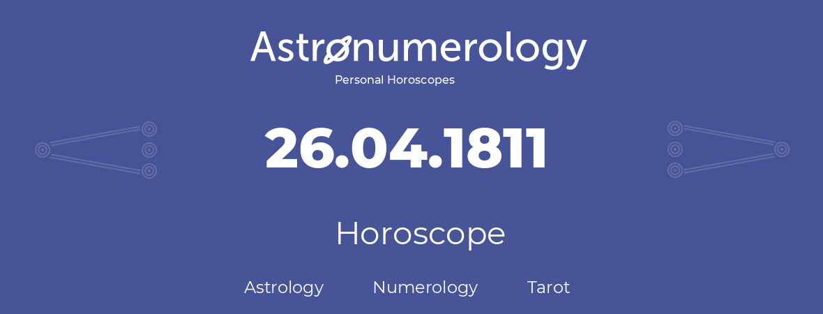 Horoscope for birthday (born day): 26.04.1811 (April 26, 1811)
