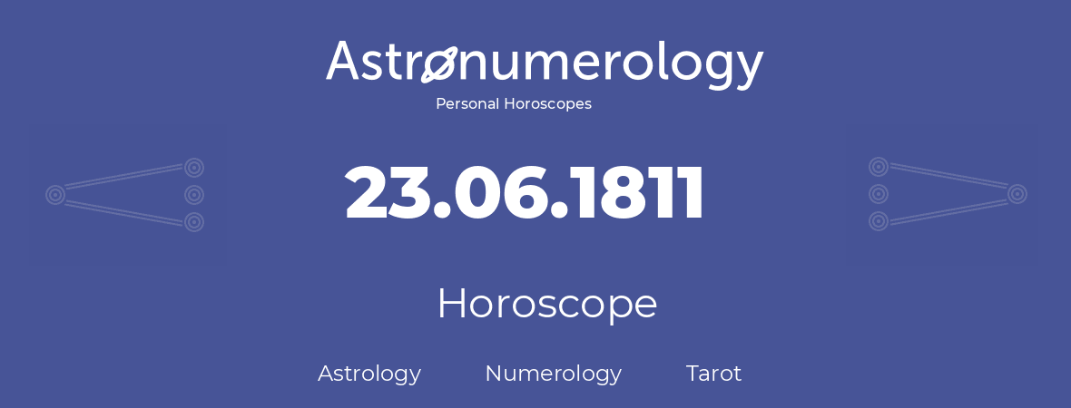 Horoscope for birthday (born day): 23.06.1811 (June 23, 1811)
