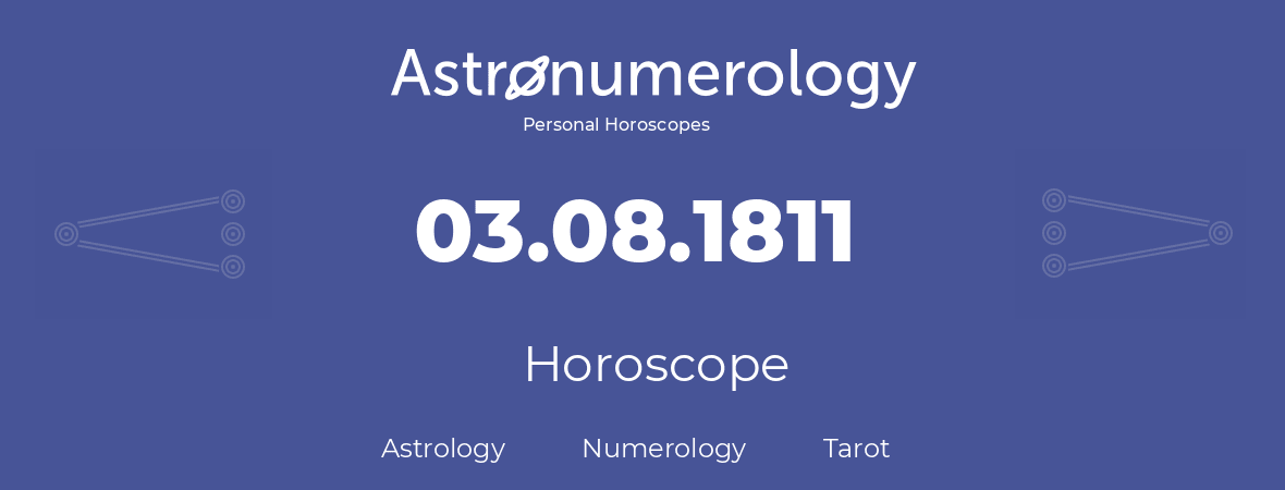 Horoscope for birthday (born day): 03.08.1811 (August 03, 1811)