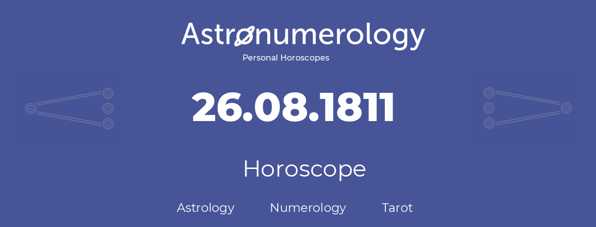 Horoscope for birthday (born day): 26.08.1811 (August 26, 1811)
