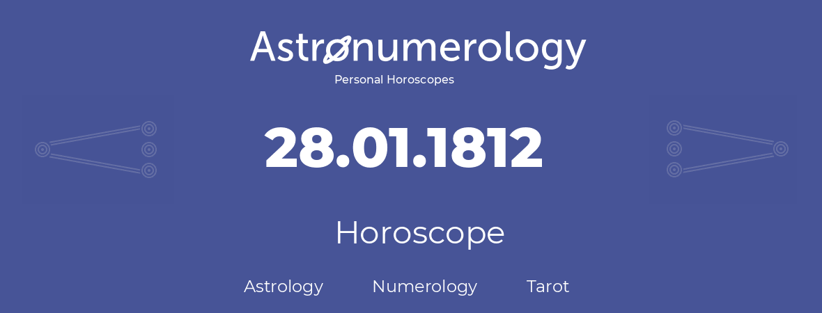 Horoscope for birthday (born day): 28.01.1812 (January 28, 1812)