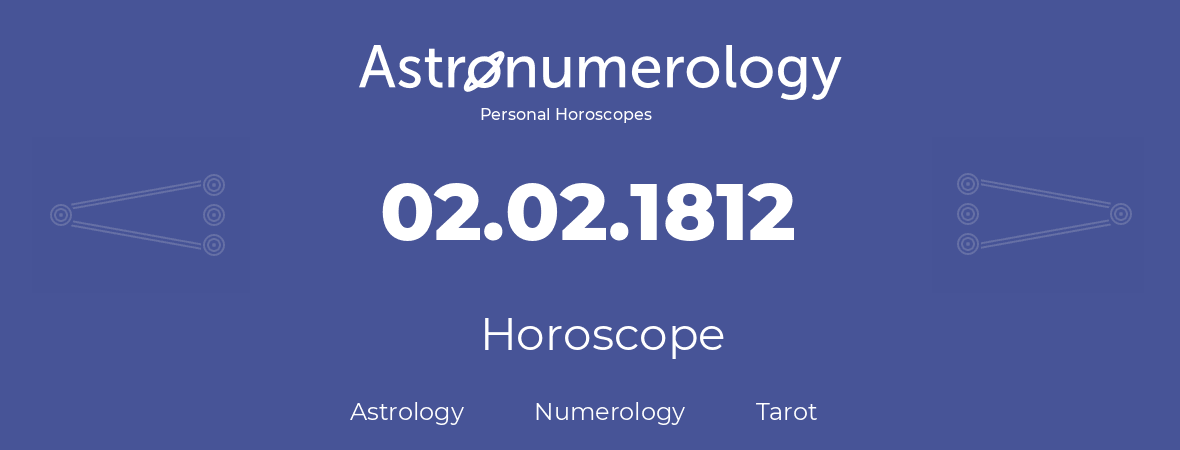 Horoscope for birthday (born day): 02.02.1812 (February 02, 1812)