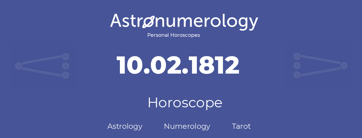 Horoscope for birthday (born day): 10.02.1812 (February 10, 1812)