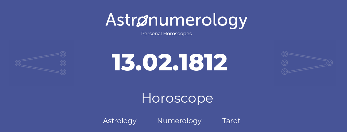 Horoscope for birthday (born day): 13.02.1812 (February 13, 1812)