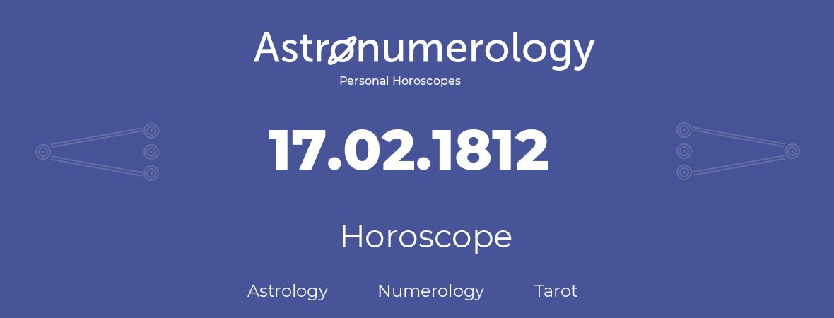 Horoscope for birthday (born day): 17.02.1812 (February 17, 1812)