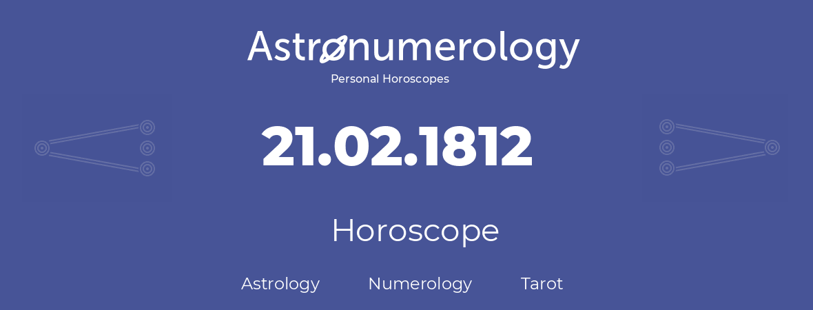 Horoscope for birthday (born day): 21.02.1812 (February 21, 1812)