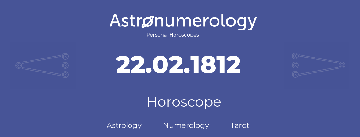 Horoscope for birthday (born day): 22.02.1812 (February 22, 1812)