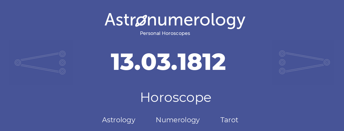 Horoscope for birthday (born day): 13.03.1812 (March 13, 1812)