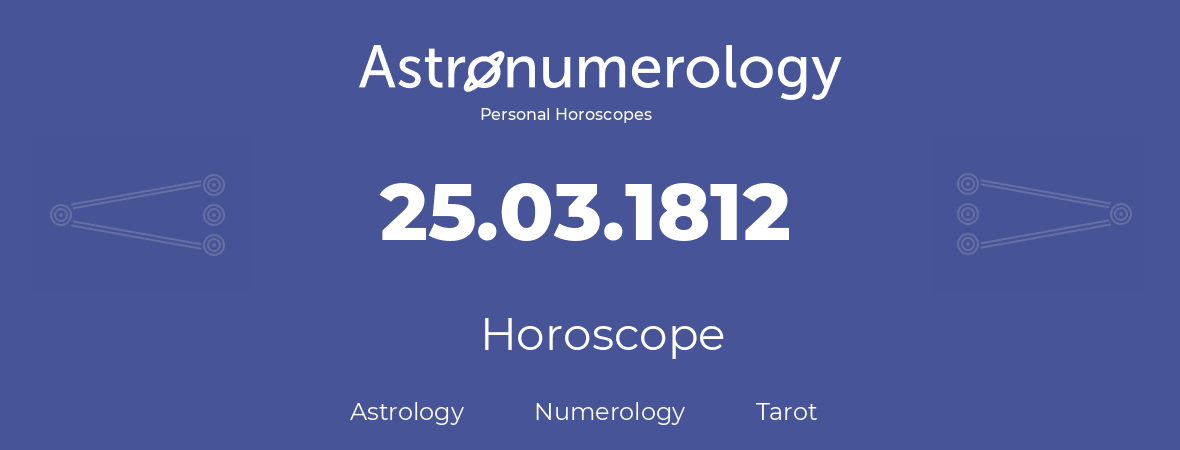 Horoscope for birthday (born day): 25.03.1812 (March 25, 1812)