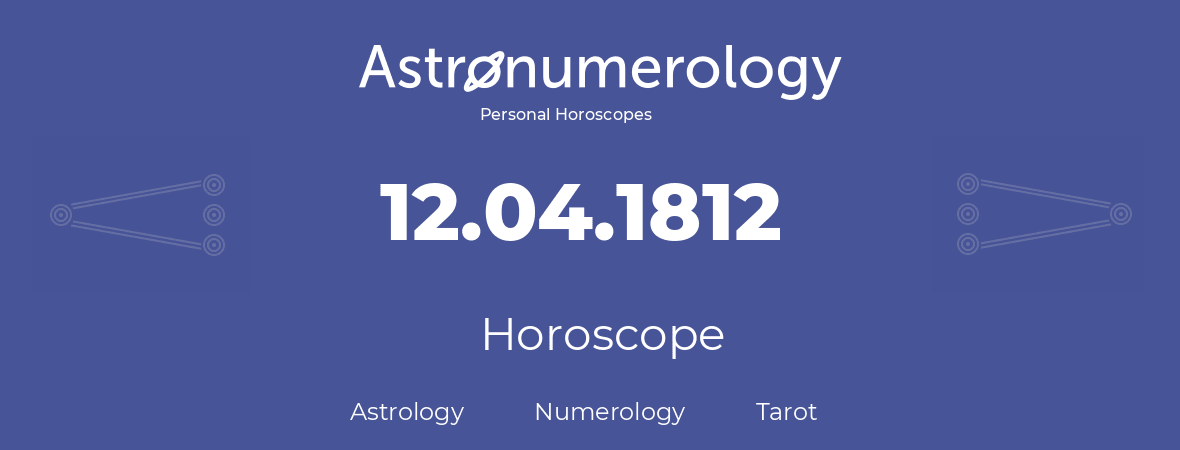 Horoscope for birthday (born day): 12.04.1812 (April 12, 1812)
