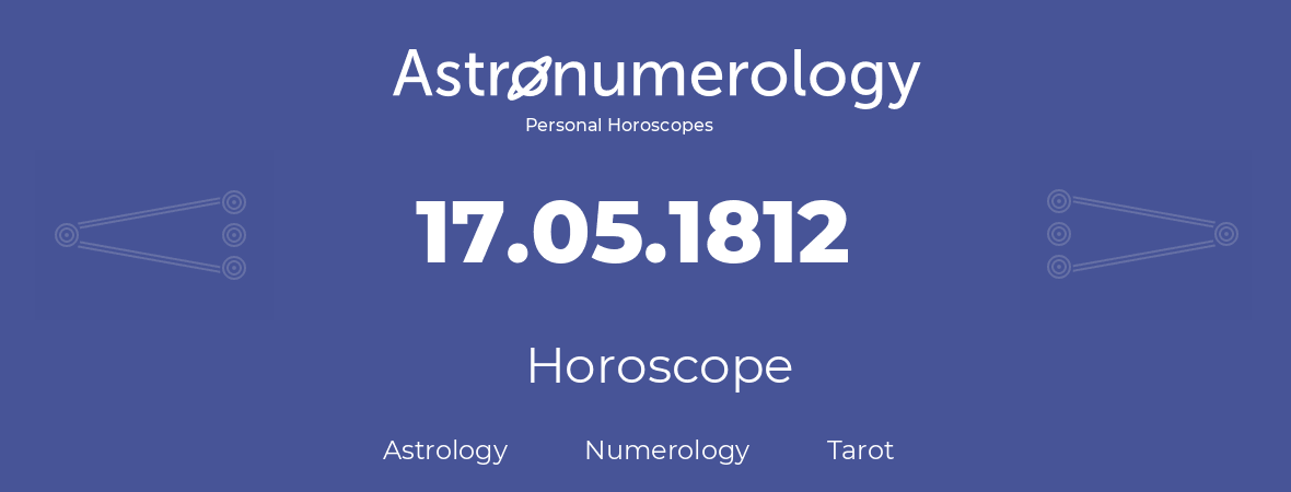 Horoscope for birthday (born day): 17.05.1812 (May 17, 1812)