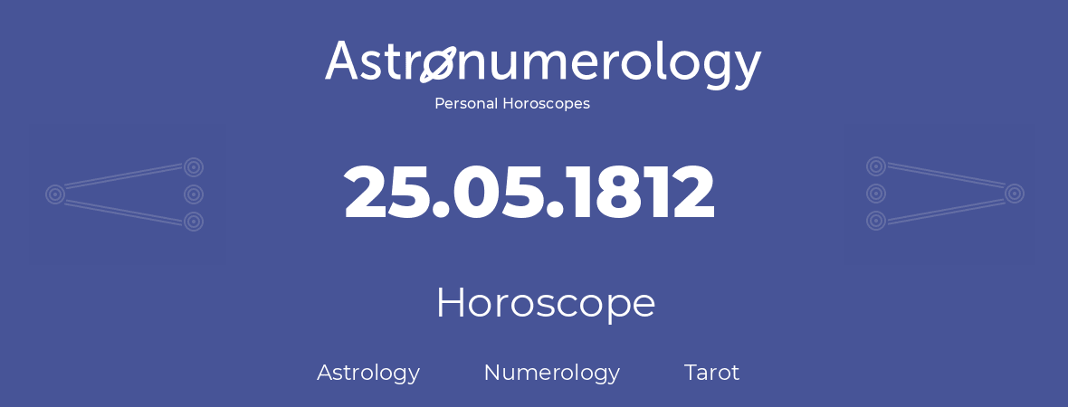 Horoscope for birthday (born day): 25.05.1812 (May 25, 1812)