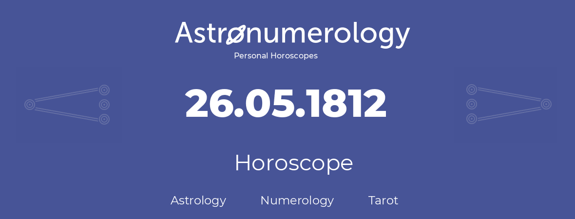 Horoscope for birthday (born day): 26.05.1812 (May 26, 1812)