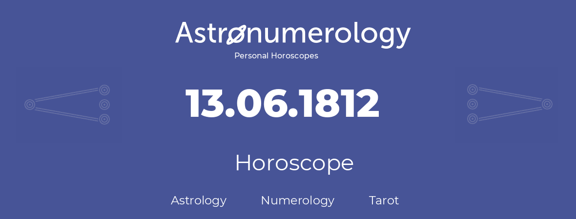 Horoscope for birthday (born day): 13.06.1812 (June 13, 1812)