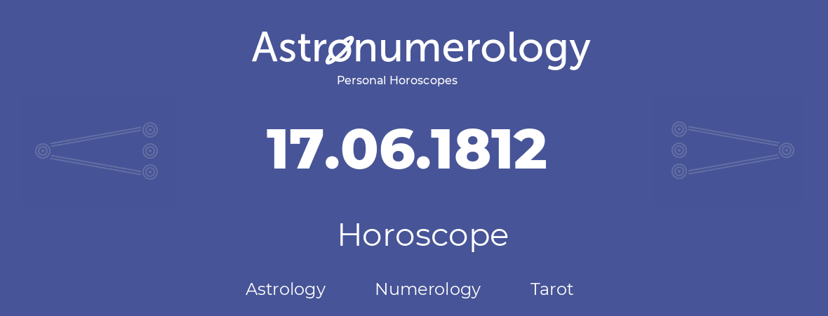 Horoscope for birthday (born day): 17.06.1812 (June 17, 1812)