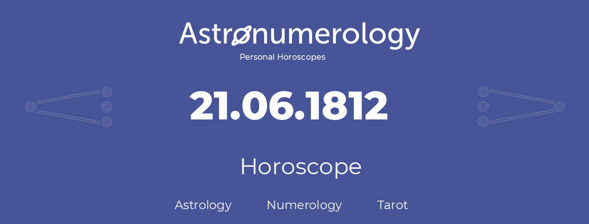 Horoscope for birthday (born day): 21.06.1812 (June 21, 1812)