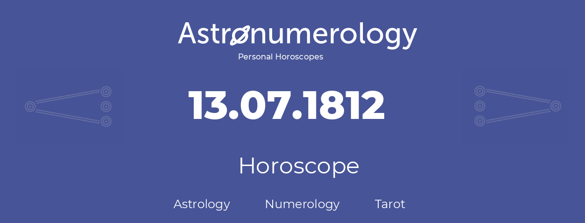 Horoscope for birthday (born day): 13.07.1812 (July 13, 1812)