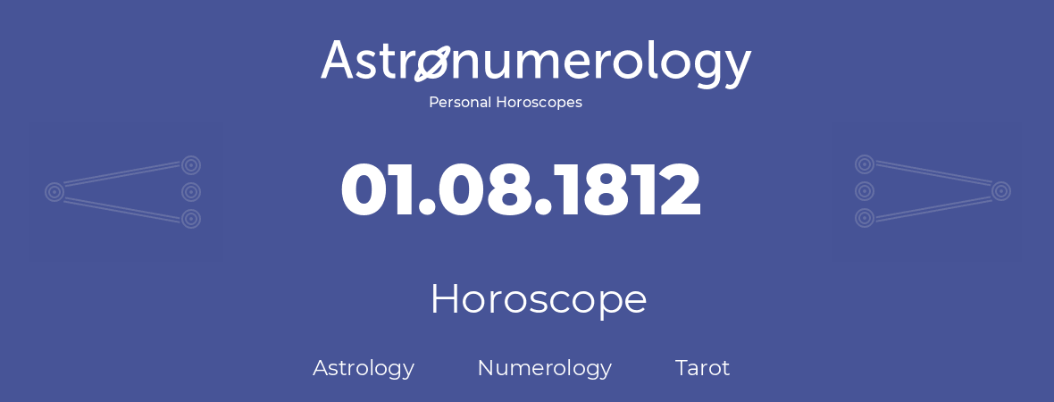 Horoscope for birthday (born day): 01.08.1812 (August 01, 1812)