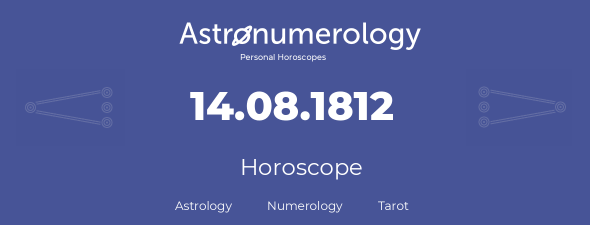 Horoscope for birthday (born day): 14.08.1812 (August 14, 1812)