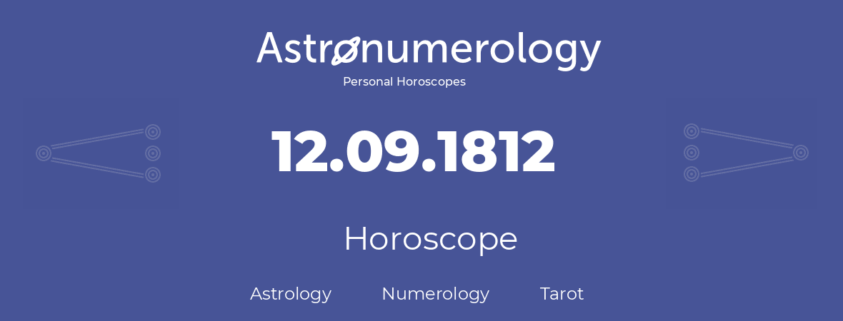 Horoscope for birthday (born day): 12.09.1812 (September 12, 1812)