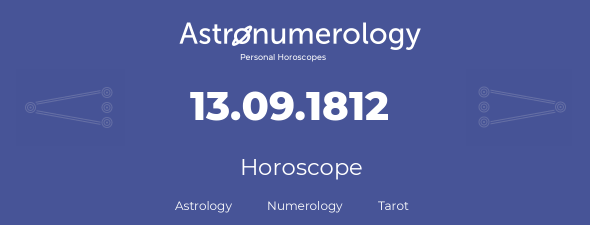 Horoscope for birthday (born day): 13.09.1812 (September 13, 1812)