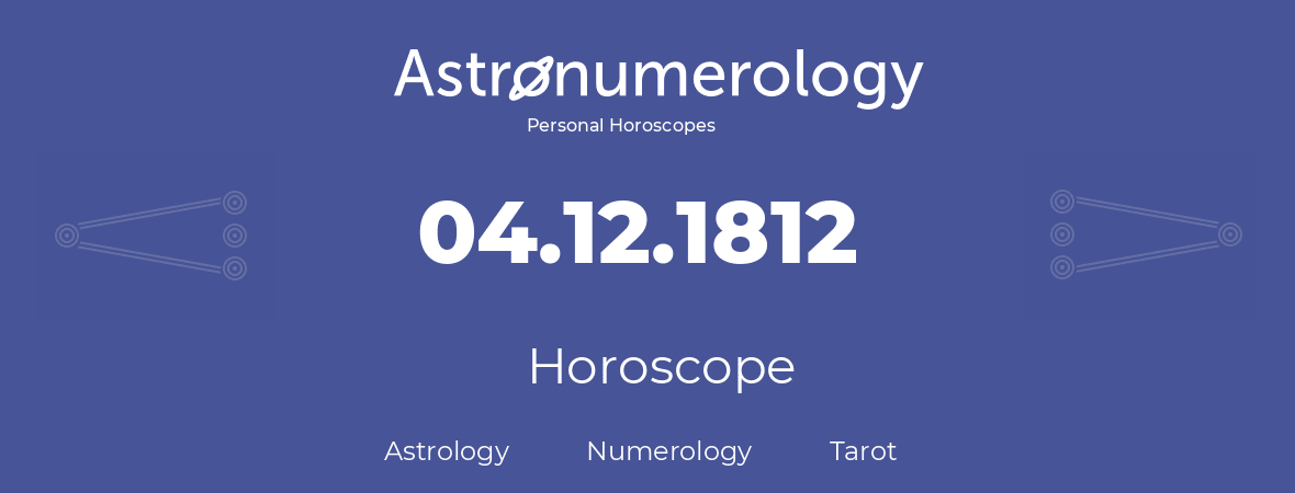 Horoscope for birthday (born day): 04.12.1812 (December 4, 1812)